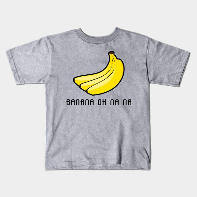 Banana oh na na Kids T-Shirt by Mandz11